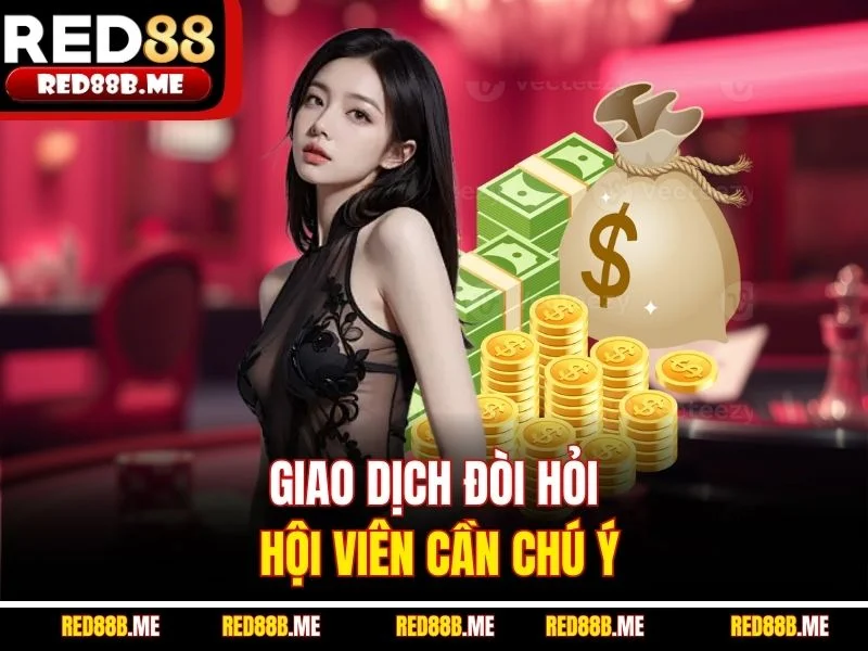 Giao dịch đòi hỏi hội viên cần chú ý
