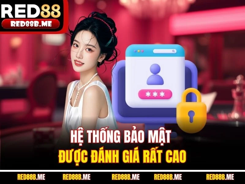 Hệ thống bảo mật được đánh giá rất cao