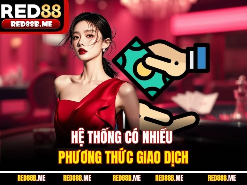 Hệ thống có nhiều phương thức giao dịch