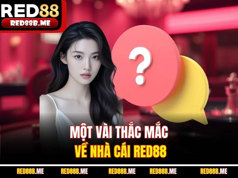 Một vài thắc mắc về nhà cái RED88