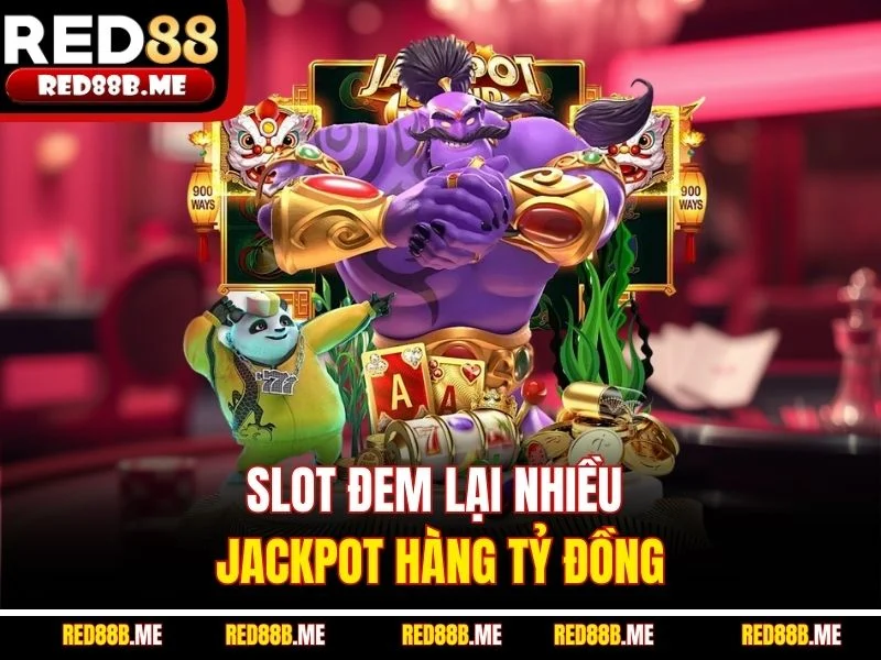 Slot đem lại nhiều jackpot hàng tỷ đồng